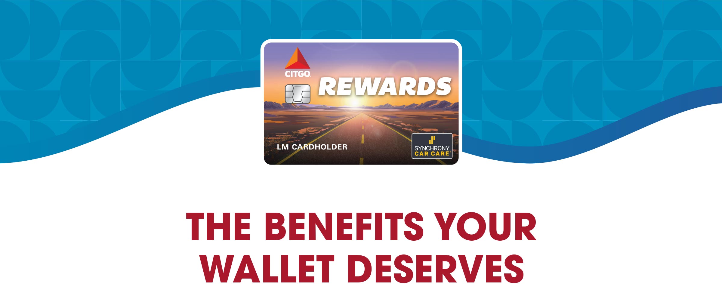 THE BENEFITS YOUR WALLET DESERVES